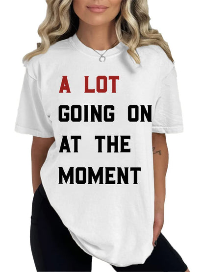 A Lot Gong On At The Moment Printed T-Shirt For Women