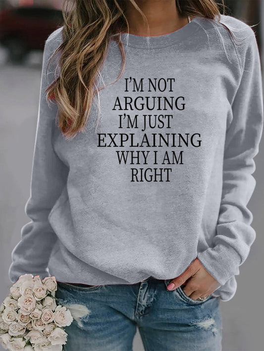 Women's I'm Not Arguing Slogan Sweatshirt