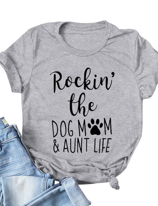 Women's T-Shirt Rockin' The Dog Mom & Aunt Life Tee