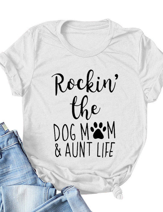 Women's T-Shirt Rockin' The Dog Mom & Aunt Life Tee