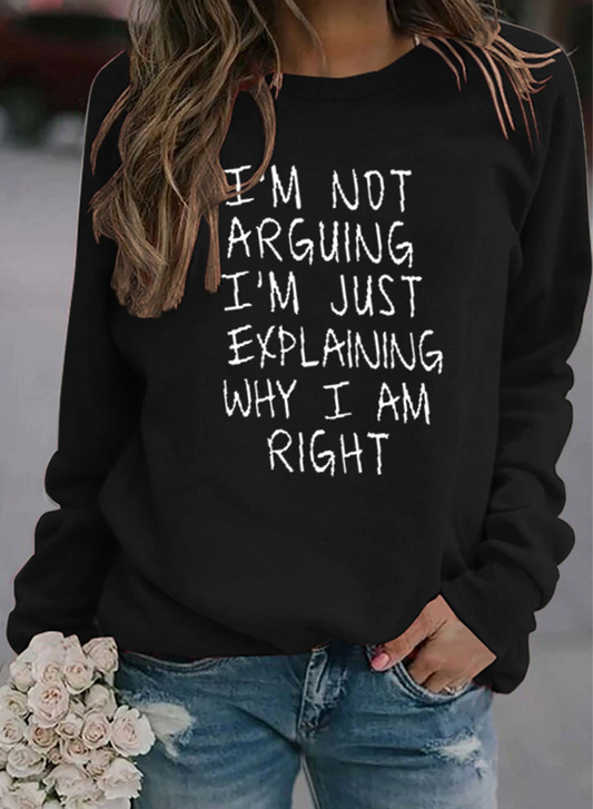 I'm Not Arguing Slogan Sweater Women's Sweatshirt Hoodie