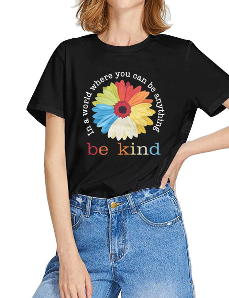 In A World Where You Can Be Anything Be Kind Tee