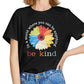 In A World Where You Can Be Anything Be Kind Tee