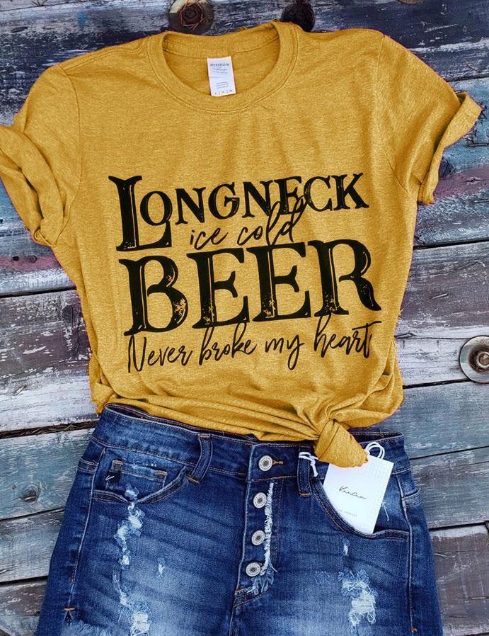 Long Neck Ice Cold Beer Never Broke My Heart Tee